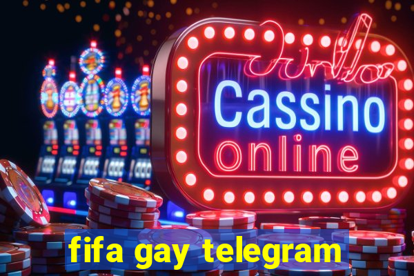 fifa gay telegram